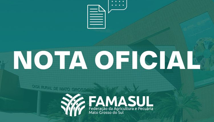 Nota Oficial das entidades do agro de MS sobre o ato criminoso na Fazenda Ipuitã